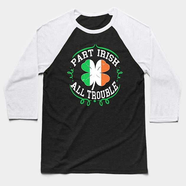 st patricks day part irish all trouble Baseball T-Shirt by Bagshaw Gravity